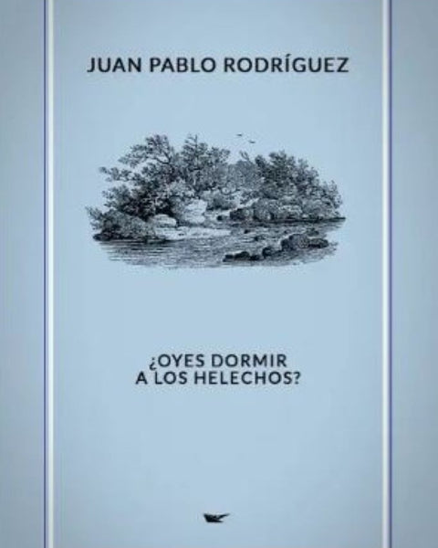 OYES DORMIR A LOS HELECHOS?