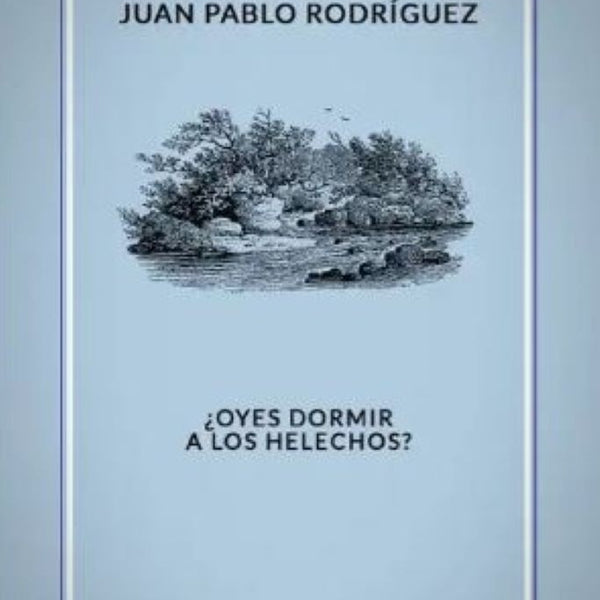 OYES DORMIR A LOS HELECHOS?