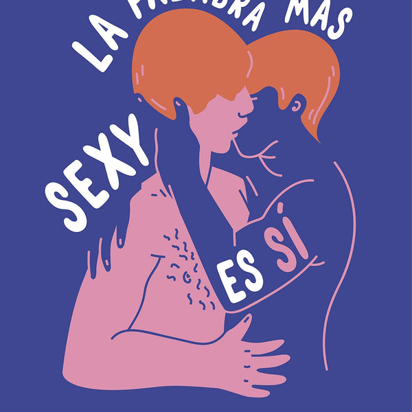 LA PALABRA MAS SEXY ES SI, GUIA PARA EL CONSENTIMIENTO SEXUAL