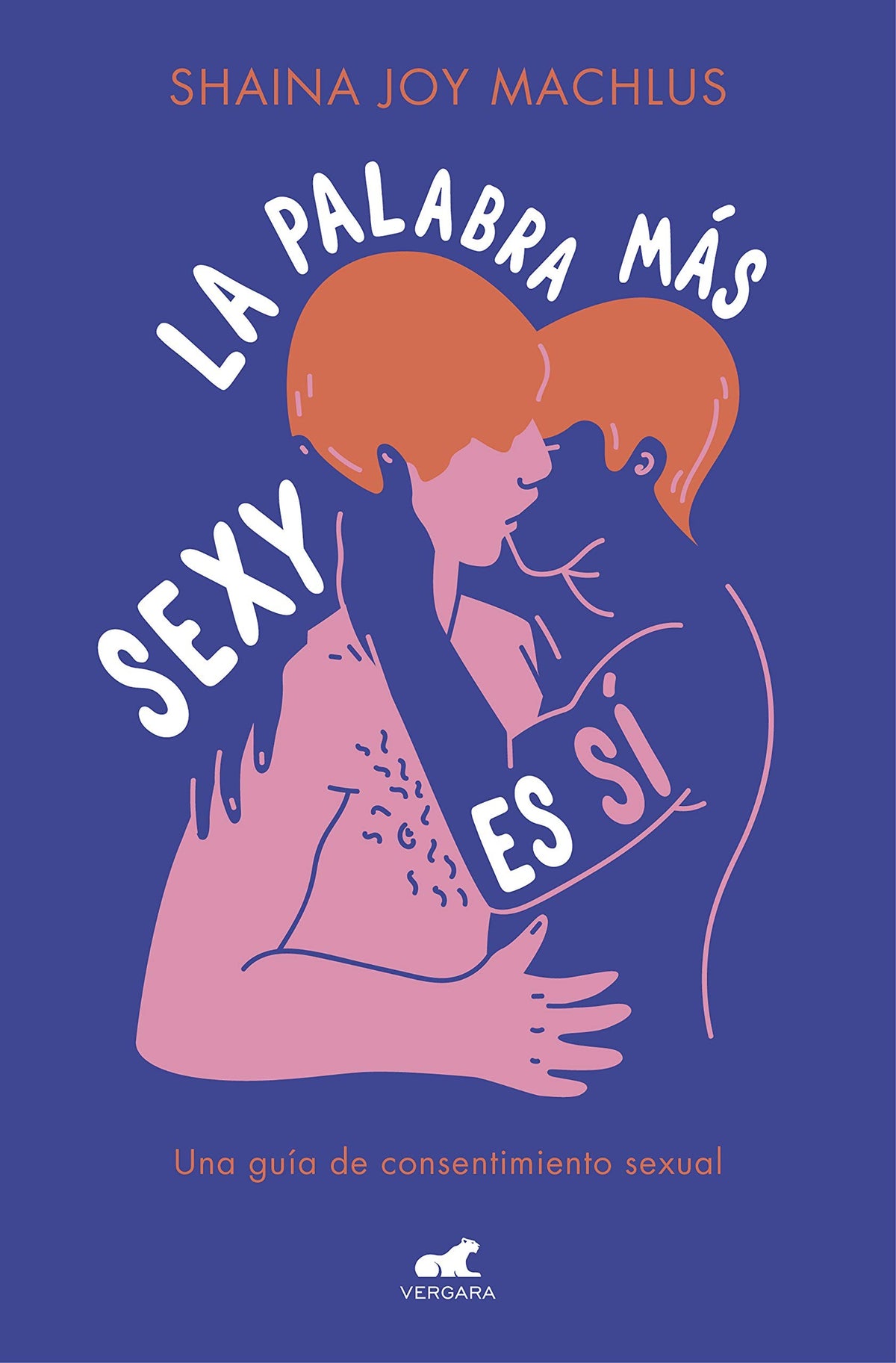LA PALABRA MAS SEXY ES SI, GUIA PARA EL CONSENTIMIENTO SEXUAL