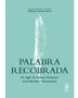 PALABRAS RECOBRADAS. Un siglo de ensayos literarios en la Revista Universitaria