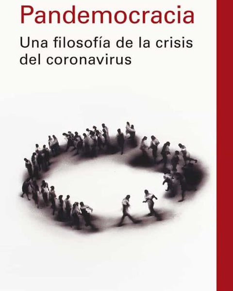 PANDEMOCRACIA . UNA FILOSOFÍA DE LA CRISIS DEL CORONAVIRUS