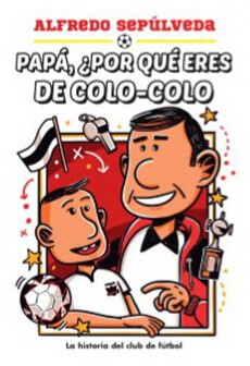 PAPA POR QUE ERES DEL COLO-COLO?