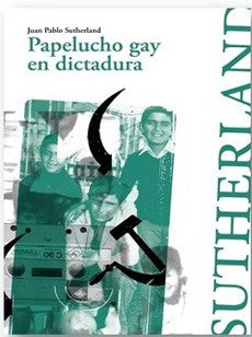 PAPELUCHO GAY EN LA DICTADURA