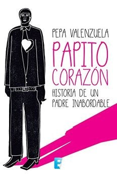 PAPITO CORAZON. Historia de una Padre Inabordable