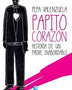 PAPITO CORAZON. Historia de una Padre Inabordable