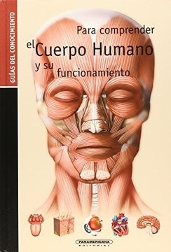 PARA COMPRENDER EL CUERPO HUMANO Y SU FUNCIONAMIENTO