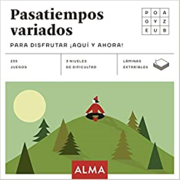 PASATIEMPOS VARIADOS PARA DISFRUTAR ¡AQUI Y AHORA!