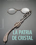 LA PATRIA DE CRISTAL