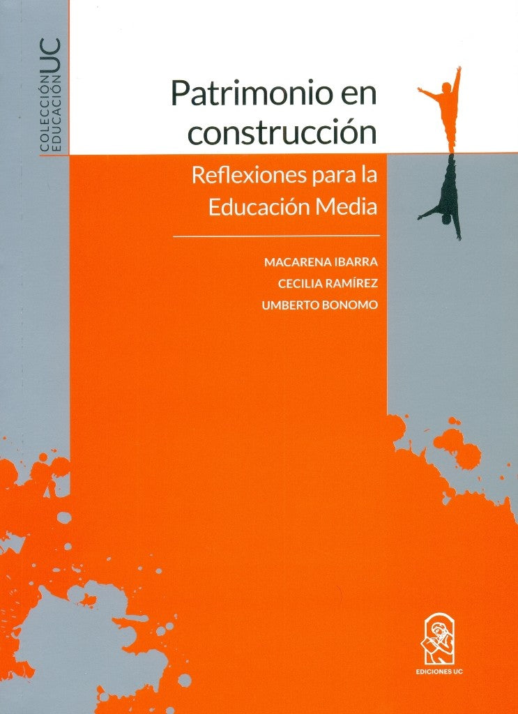 Patrimonio En Construccion. Reflexiones Para La Educacion Media