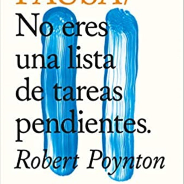 PAUSA. NO ERES UNA LISTA DE TAREAS PENDIENTES