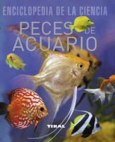 PECES DE ACUARIO (ENCICLOPEDIA DE LA CIENCIA)