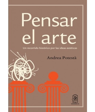 PENSAR EL ARTE. Un recorrido histórico por las ideas estéticas