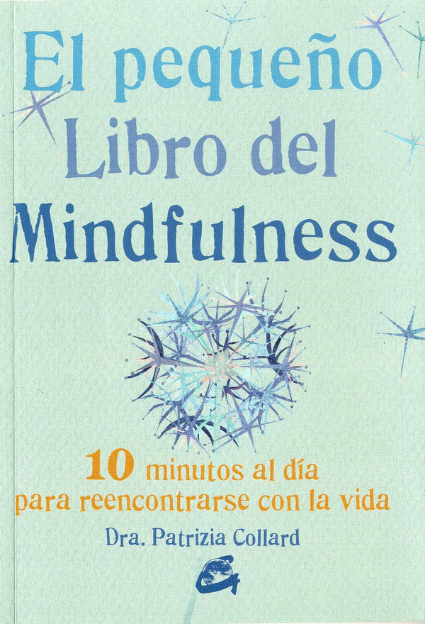 PEQUEÑO LIBRO DEL MINDFULNESS. 10 minutos al día para reencontrarse con la vida
