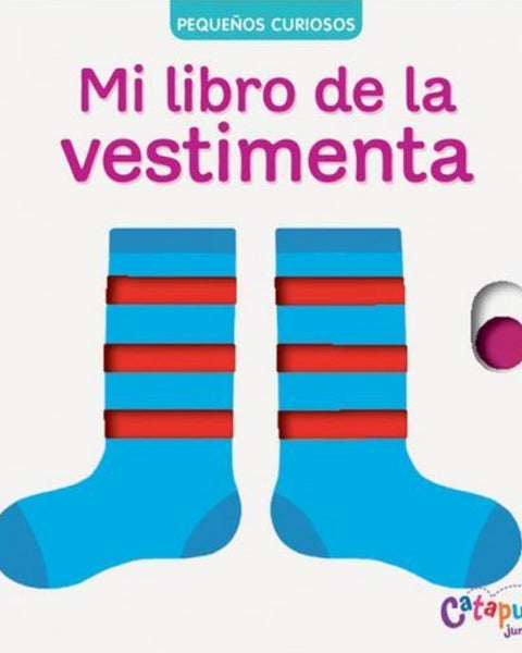 PEQUEÑOS CURIOSOS. MI LIBRO DE LA VESTIMENTA