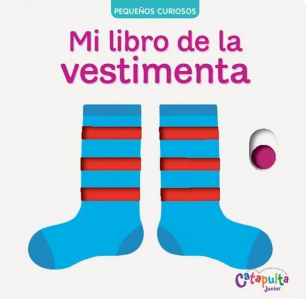 PEQUEÑOS CURIOSOS. MI LIBRO DE LA VESTIMENTA