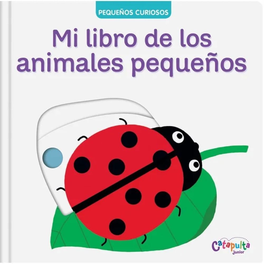PEQUEÑOS CURIOSOS - MI LIBRO DE LOS ANIMALES PEQUEÑOS
