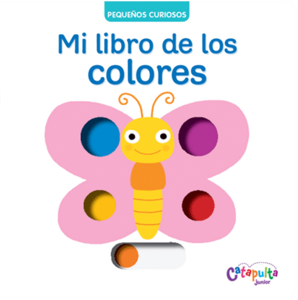 PEQUEÑOS CURIOSOS - MI LIBRO DE LOS COLORES