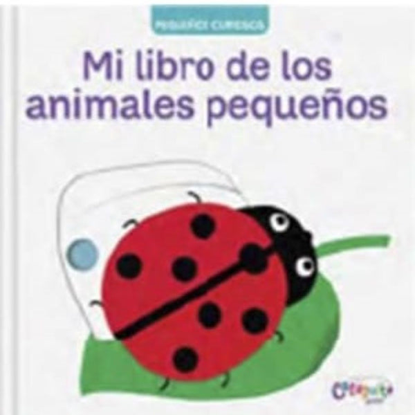 PEQUEÑOS CURIOSOS: MI LIBRO DE LOS INSECTOS