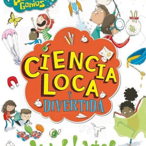 PEQUEÑOS GENIOS - CIENCIA LOCA Y DIVERTIDA