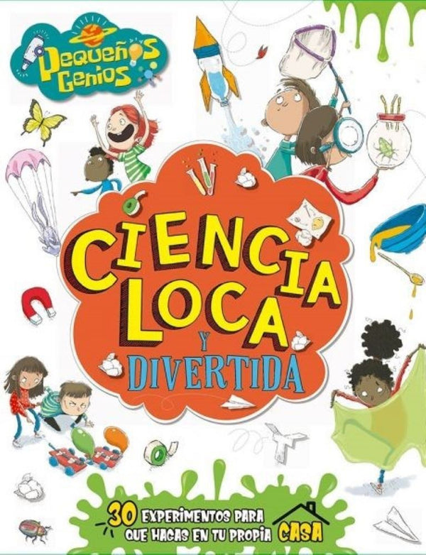 PEQUEÑOS GENIOS - CIENCIA LOCA Y DIVERTIDA