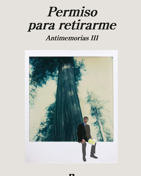 PERMISO PARA RETIRARME: ANTIMEMORIAS III