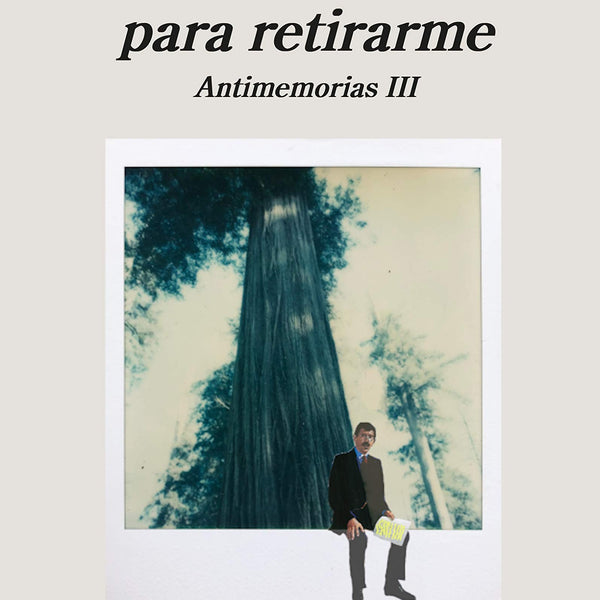 PERMISO PARA RETIRARME: ANTIMEMORIAS III