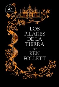LOS PILARES DE LA TIERRA (Edición conmemorativa 25 aniversario)