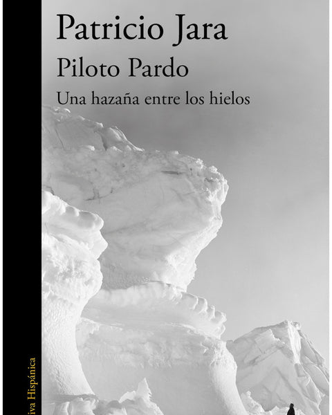 PILOTO PARDO. UNA HAZAÑA ENTRE LOS HIELO