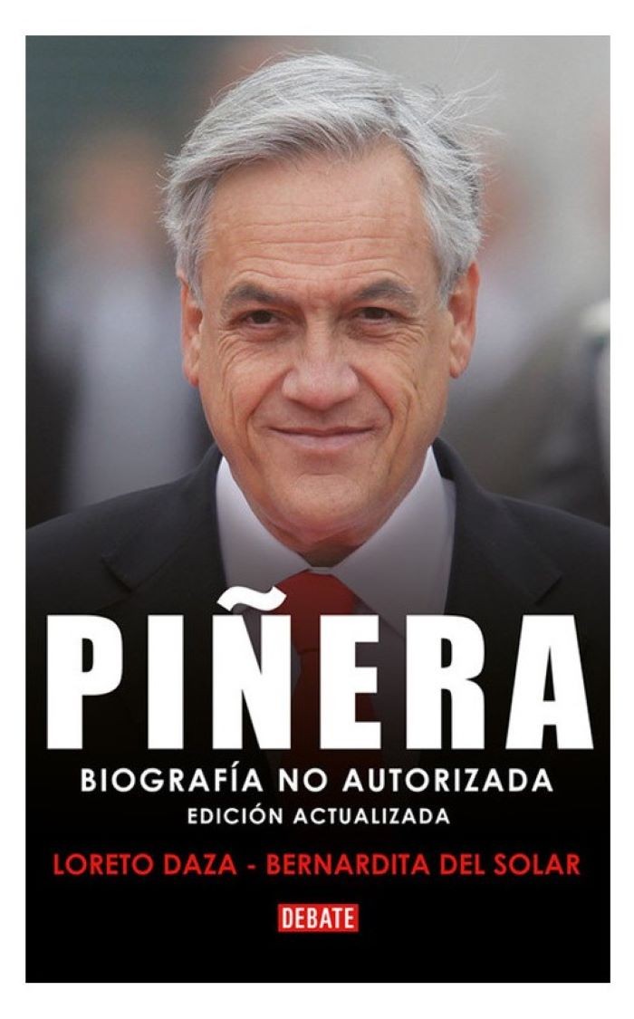 PIÑERA. BIOGRAFIA NO AUTORIZADA