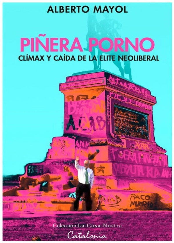 PIÑERA PORNO. CLIMAZ Y CAIDA DE LA ELITE NEOLIBERAL