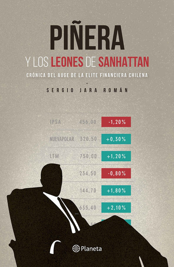PIÑERA Y LOS LEONES DE SANHATTAN. Crónica Del Auge De La Elite Financi