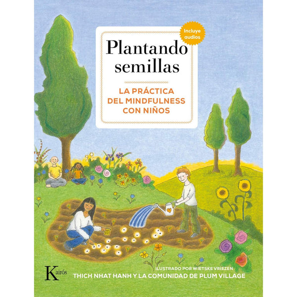 PLANTANDO SEMILLAS: LA PRÁCTICA DEL MINDFULNESS CON NIÑOS (INCLUY E AUDIOS