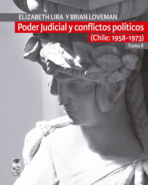 PODER JUDICIAL Y CONFLICTOS POLITICOS VOL II 1958-1973