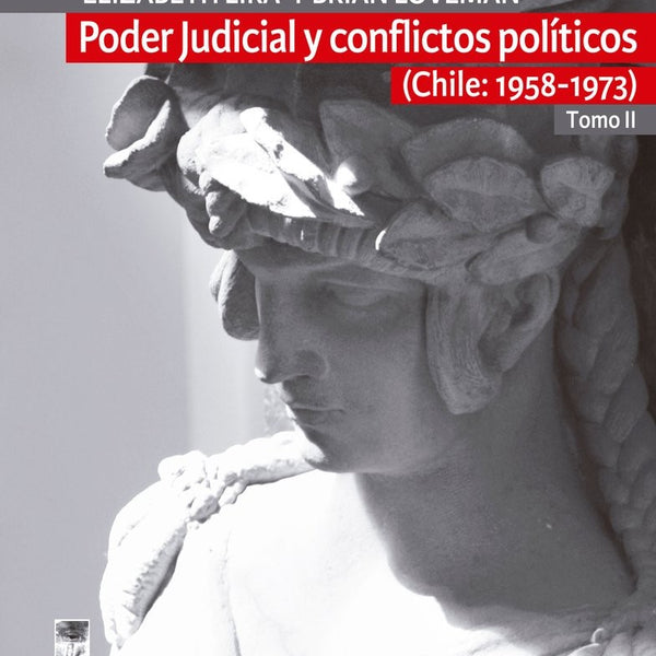 PODER JUDICIAL Y CONFLICTOS POLITICOS VOL II 1958-1973