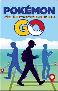 POKEMON GO. Guia No Oficial Para Hacerte Con Todos