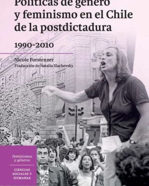 POLITICA DE GENERO Y FEMINISMO EN EL CHILE DE LA POSTDICTADURA (1990-2010)