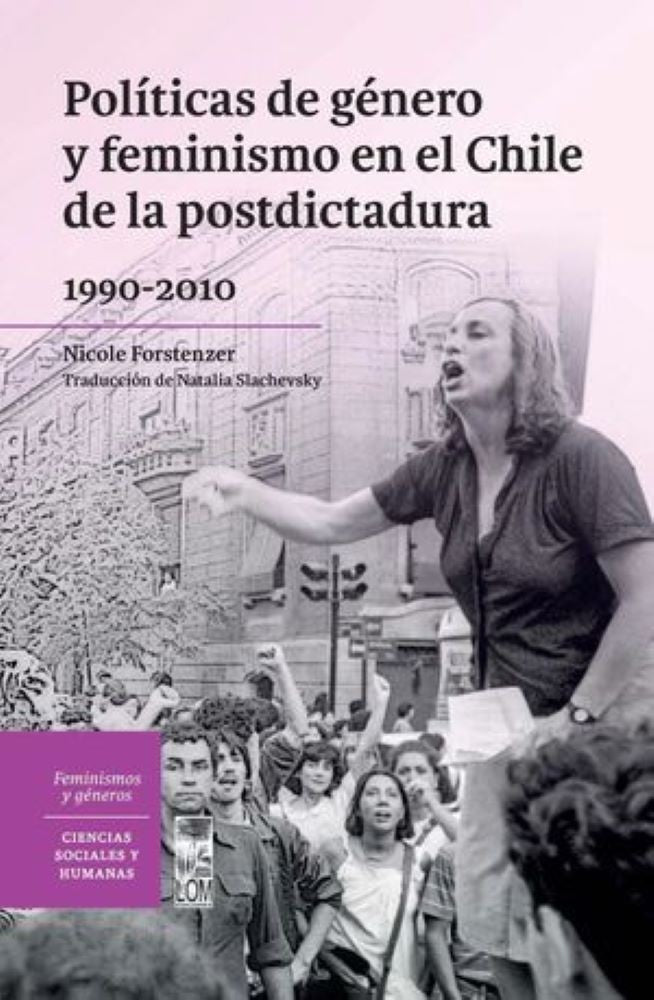 POLITICA DE GENERO Y FEMINISMO EN EL CHILE DE LA POSTDICTADURA (1990-2010)
