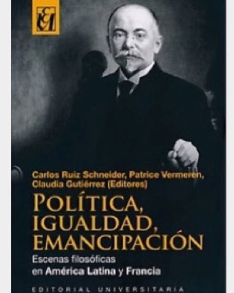 POLITICA, IGUALDAD, EMANCIPACION ESCENAS FILOSOFICAS