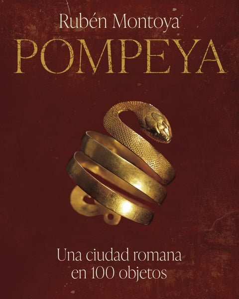 POMPEYA. UNA CIUDAD ROMANA EN 100 OBJETOS