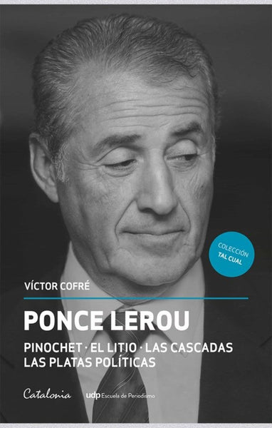 PONCE LEROU. PINOCHET – EL LITIO – LAS CASCADAS – LAS PLATAS POLÍTICAS