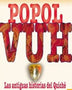 POPOL VUH. LAS ANTIGUAS HISTORIAS DEL QUICHE