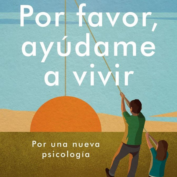 POR FAVOR, AYÚDAME A VIVIR