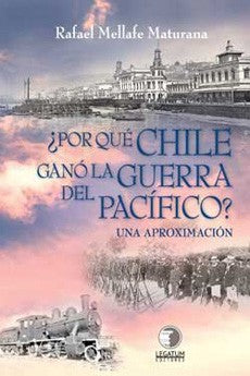 POR QUE CHILE GANO LA GUERRA DE PACIFICO. UNA APROXIMACION HISTORICA