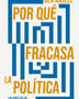 POR QUÉ FRACASA LA POLITICA