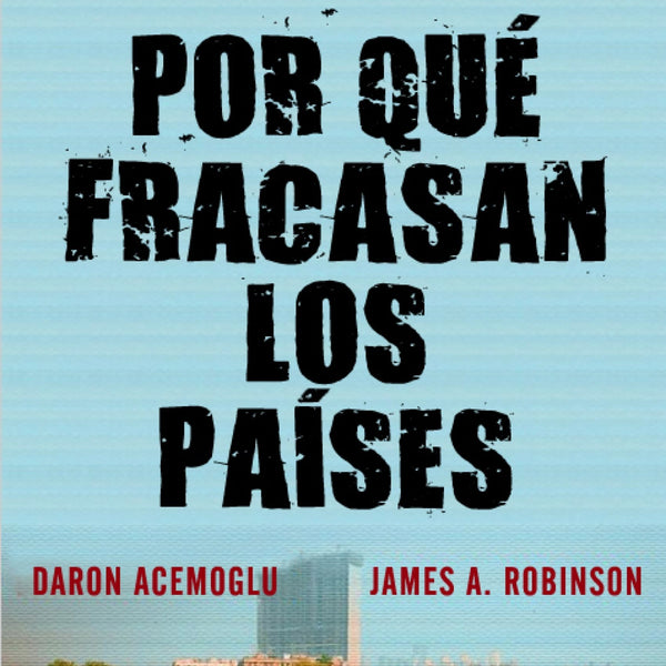 POR QUE FRACASAN LOS PAISES