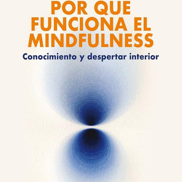 POR QUE FUNCIONA EL MINDFULNESS