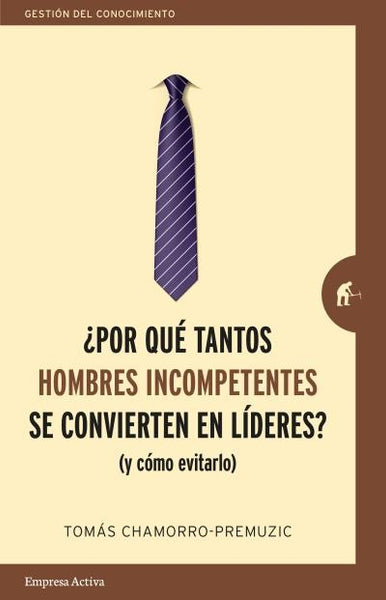 POR QUE TANTOS HOMBRES INCOMPETENTE SE CONVIERTEN EN LIDERES
