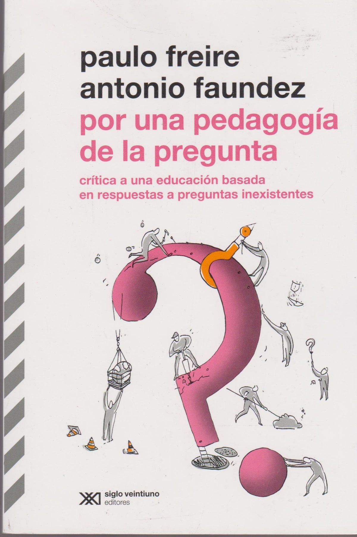 POR UNA PEDAGOGIA DE LA PREGUNTA: CRITICA A UNA EDUCACION BASADA
