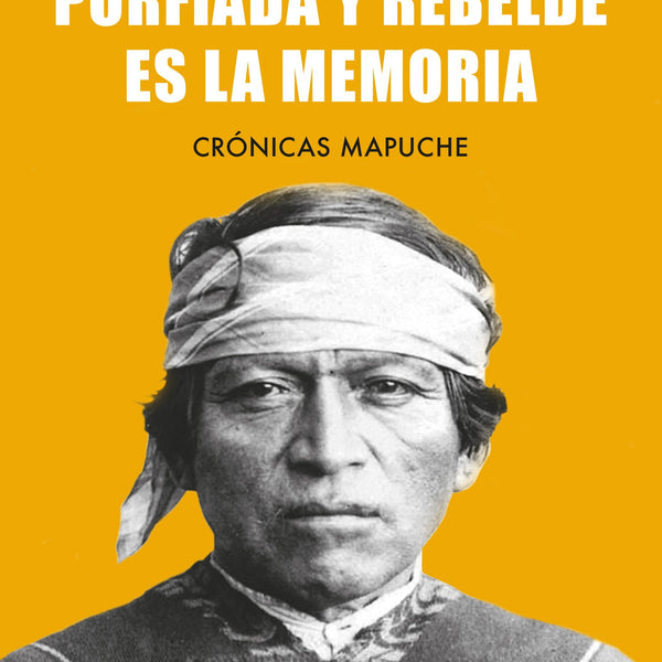 PORFIADA Y REBELDE ES LA MEMORIA